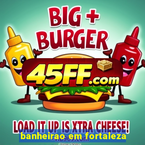banheirao em fortaleza